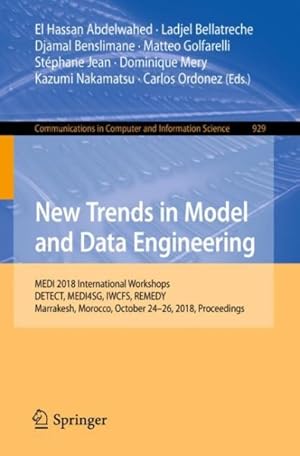 Seller image for New Trends in Model and Data Engineering : Medi 2018 International Workshops, Detect, Medi4sg, Iwcfs, Remedy, Marrakesh, Morocco, October 24?26, 2018, Proceedings for sale by GreatBookPrices