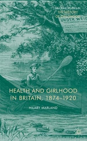 Image du vendeur pour Health and Girlhood in Britain, 1874-1920 mis en vente par GreatBookPrices