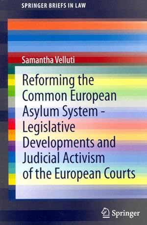 Seller image for Reforming the Common European Asylum System : Legislative Developments and Judicial Activism of the European Courts for sale by GreatBookPrices