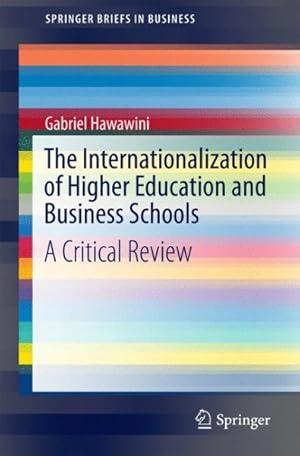 Image du vendeur pour Internationalization of Higher Education and Business Schools : A Critical Review mis en vente par GreatBookPrices