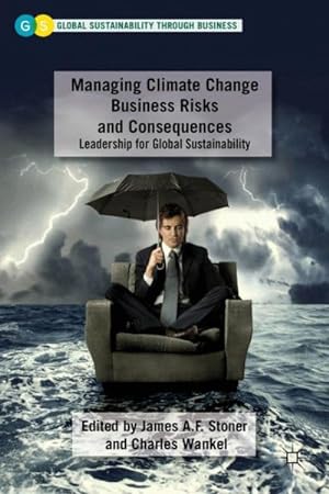 Seller image for Managing Climate Change Business Risks and Consequences : Leadership for Global Sustainability for sale by GreatBookPrices