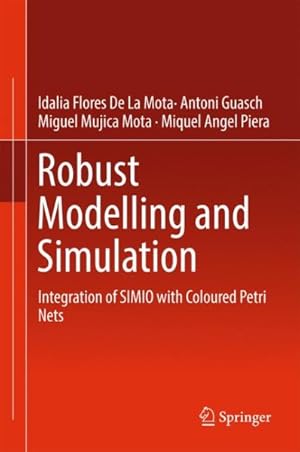 Seller image for Robust Modelling and Simulation : Integration of Simio With Coloured Petri Nets for sale by GreatBookPrices