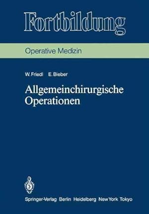 Bild des Verkufers fr Allgemeinchirurgische Operationen : Prinzipien Und Organisation Der Allgemeinchirurgischen Arbeit. Das Instrumentarium, Die Indikationen Und Die Operationstechnik -Language: German zum Verkauf von GreatBookPrices