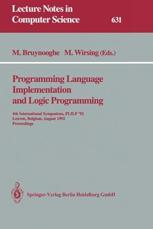 Seller image for Programming Language Implementation and Logic Programming : 4th International Symposium, Plilp '92, Leuven, Belgium, August 26-28, 1992. Proceedings for sale by GreatBookPrices