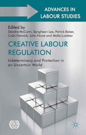 Imagen del vendedor de Creative Labour Regulation : Indeterminacy and Protection in an Uncertain World a la venta por GreatBookPrices