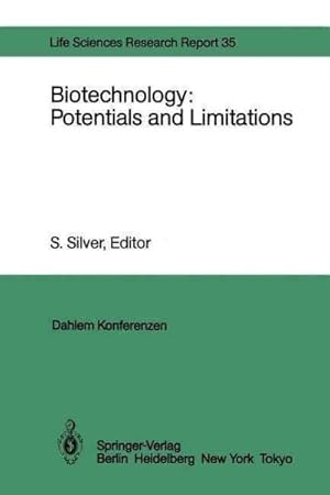 Imagen del vendedor de Biotechnology: Potentials and Limitations : Report of the Dahlem Workshop on Biotechnology: Potentials and Limitations Berlin 1985, March 24?29 a la venta por GreatBookPrices