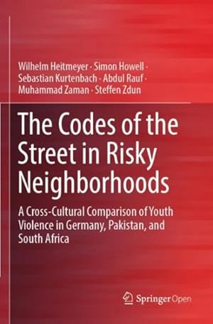 Image du vendeur pour Codes of the Street in Risky Neighborhoods : A Cross-cultural Comparison of Youth Violence in Germany, Pakistan, and South Africa mis en vente par GreatBookPrices