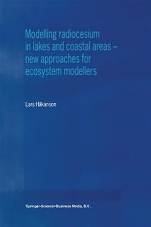 Seller image for Modelling Radiocesium in Lakes and Coastal Areas -- New Approaches for Ecosystem Modellers : A Textbook With Internet Support for sale by GreatBookPrices