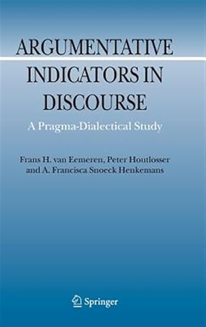 Imagen del vendedor de Argumentative Indicators Discourse : A Pragma-Dialectical Study a la venta por GreatBookPrices