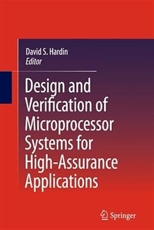 Imagen del vendedor de Design and Verification of Microprocessor Systems for High-assurance Applications a la venta por GreatBookPrices