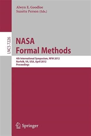 Imagen del vendedor de NASA Formal Methods : 4th International Symposium, NFM 2012, Norfolk, VA, USA, April 3-5, 2012, Proceedings a la venta por GreatBookPrices