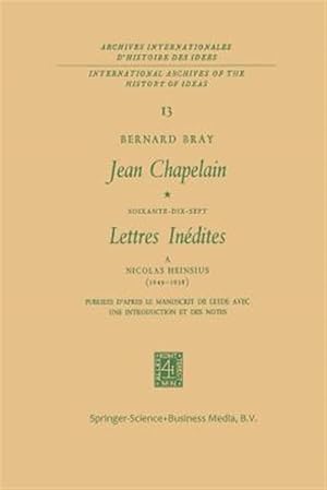 Seller image for Jean Chapelain Soixante-dix-sept Lettres Inedites a Nicolas Heinsius 1649-1658 : Publiees D?apres Le Manuscrit De Leyde Avec Une Introduction Et Des Notes for sale by GreatBookPrices
