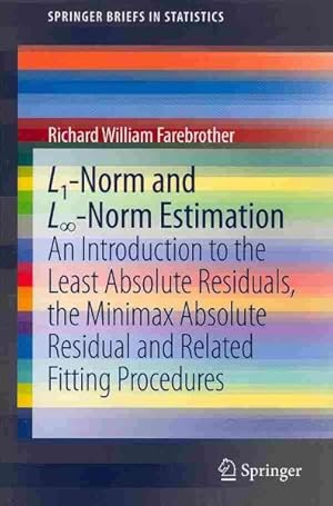 Immagine del venditore per L1-Norm and L8-Norm Estimation : An Introduction to the Least Absolute Residuals, the Minimax Absolute Residual and Related Fitting Procedures venduto da GreatBookPrices