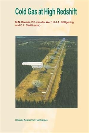 Seller image for Cold Gas at High Redshift : Proceedings of a Workshop Celebrating the 25th Anniversary of the Westerbork Synthesis Radio Telescope, Held in Hoogeveen, the Netherlands, August 28-30, 1995 for sale by GreatBookPrices