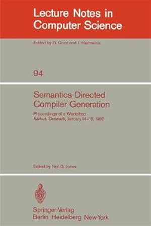 Seller image for Semantics-directed Compiler Generation : Proceedings of a Workshop, Aarhus, Denmark, January 14-18, 1980 for sale by GreatBookPrices