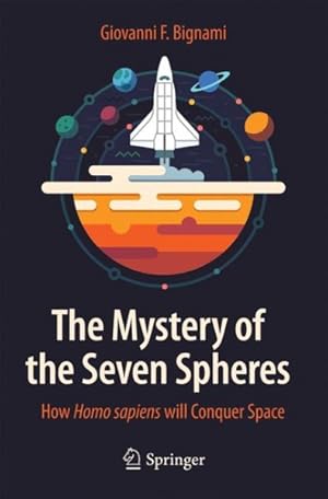 Immagine del venditore per Mystery of the Seven Spheres : How Homo Sapiens Will Conquer Space venduto da GreatBookPrices
