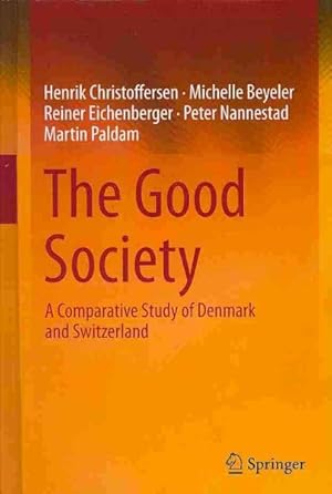 Immagine del venditore per Good Society : A Comparative Study of Denmark and Switzerland venduto da GreatBookPrices