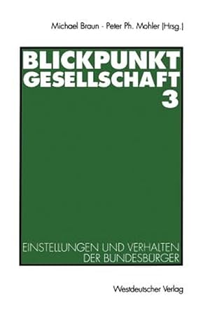 Imagen del vendedor de Blickpunkt Gesellschaft 3 : Einstellungen Und Verhalten Der Bundesb�rger -Language: german a la venta por GreatBookPrices