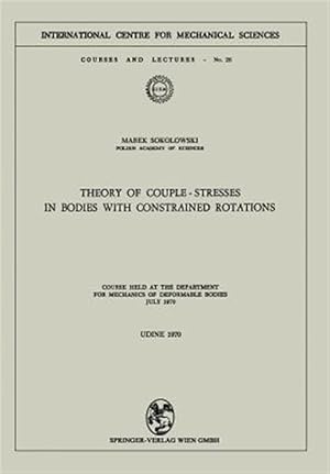 Seller image for Theory of Couple-stresses in Bodies With Constrained Rotations : Course Held at the Department for Mechanics of Deformable Bodies July 1970 for sale by GreatBookPrices