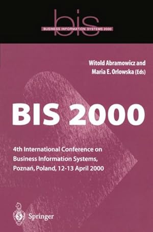 Imagen del vendedor de Bis 2000 : 4th International Conference on Business Information Systems, Poznan, Poland, 12-13 April 2000 a la venta por GreatBookPrices