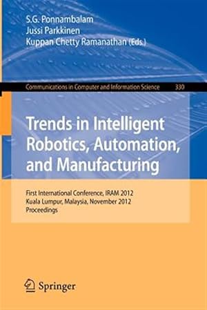 Immagine del venditore per Trends in Intelligent Robotics, Automation, and Manufacturing : First International Conference, Iram 2012, Kuala Lumpur, Malaysia, November 28-30, 2012, Proceedings venduto da GreatBookPrices