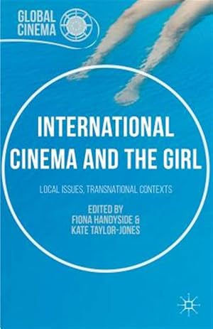 Immagine del venditore per International Cinema and the Girl : Local Issues, Transnational Contexts venduto da GreatBookPrices