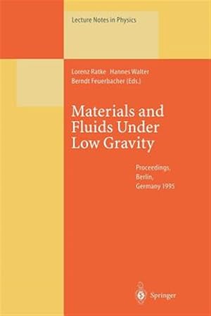 Immagine del venditore per Materials and Fluids Under Low Gravity : Proceedings of the Ixth European Symposium on Gravity-dependent Phenomena in Physical Sciences Held at Berlin, Germany, 2-5 May 1995 venduto da GreatBookPrices
