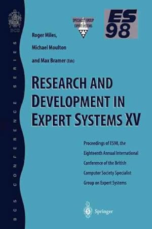 Seller image for Research and Development in Expert Systems XV : Proceedings of Es98, the Eighteenth Annual International Conference of the British Computer Society Specialist Group on Expert Systems, Cambridge, December 1998 for sale by GreatBookPrices
