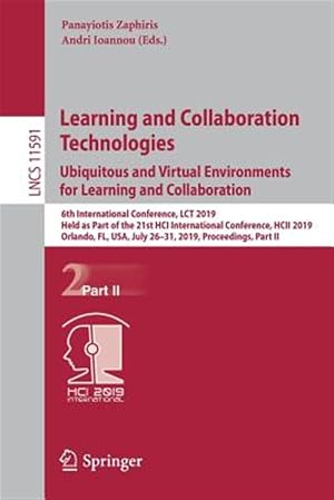 Seller image for Learning and Collaboration Technologies. Ubiquitous and Virtual Environments for Learning and Collaboration : 6th International Conference, Lct 2019, Held As Part of the 21st Hci International Conference, Hcii 2019, Orlando, Fl, USA, July 26?31, 2019, Proceedings for sale by GreatBookPrices