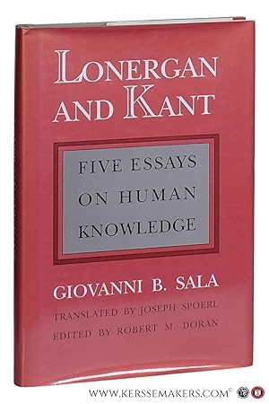 Immagine del venditore per Lonergan and Kant : five essays on human knowledge. Translated by Joseph Spoerl - Edited by Robert M. Doran. venduto da Emile Kerssemakers ILAB