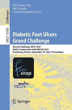 Bild des Verk�ufers f�r Diabetic Foot Ulcers Grand Challenge : Second Challenge, Dfuc 2021, Held in Conjunction With Miccai 2021, Strasbourg, France, September 27, 2021, Proceedings zum Verkauf von GreatBookPrices