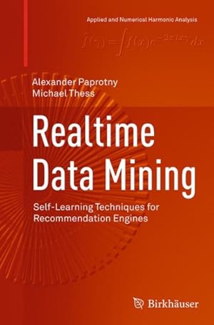 Image du vendeur pour Realtime Data Mining : Self-learning Techniques for Recommendation Engines mis en vente par GreatBookPrices