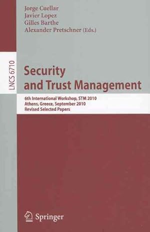 Immagine del venditore per Security and Trust Management : 6th International Workshop, STM 2010, Athens, Greece, September 23-24, 2010, Revised Selected Papers venduto da GreatBookPrices