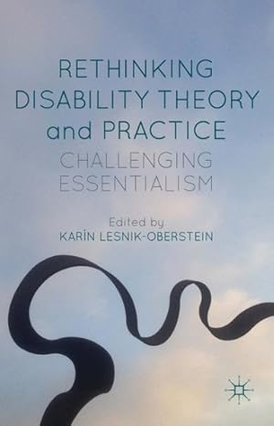 Bild des Verk�ufers f�r Rethinking Disability Theory and Practice : Challenging Essentialism zum Verkauf von GreatBookPrices