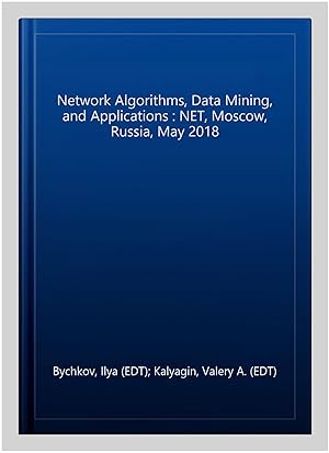 Image du vendeur pour Network Algorithms, Data Mining, and Applications : NET, Moscow, Russia, May 2018 mis en vente par GreatBookPrices