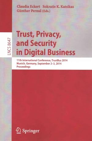 Seller image for Trust, Privacy, and Security in Digital Business : 11th International Conference, Trustbus 2014, Munich, Germany, September 2-3, 2014. Proceedings for sale by GreatBookPrices