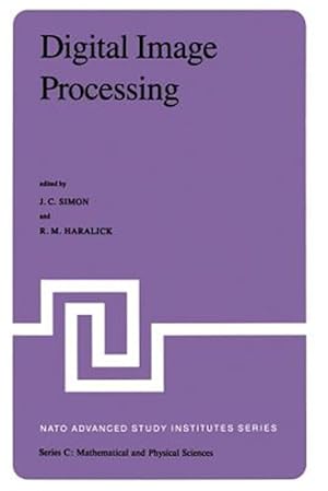 Bild des Verk�ufers f�r Digital Image Processing : Proceedings of the NATO Advanced Study Institute Held at Bonas, France, June 23 ? July 4, 1980 zum Verkauf von GreatBookPrices