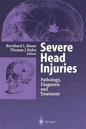 Imagen del vendedor de Severe Head Injuries : Pathology, Diagnosis and Treatment a la venta por GreatBookPrices