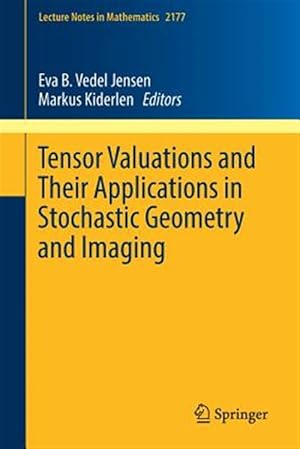 Bild des Verk�ufers f�r Tensor Valuations and Their Applications in Stochastic Geometry and Imaging zum Verkauf von GreatBookPrices