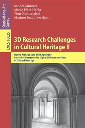 Immagine del venditore per 3d Research Challenges in Cultural Heritage : How to Manage Data and Knowledge Related to Interpretative Digital 3d Reconstructions of Cultural Heritage venduto da GreatBookPrices
