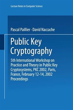 Seller image for Public Key Cryptography : 5th International Workshop on Practice and Theory in Public Key Cryptosystems, Pkc 2002, Paris, France, February 12?14, 2002 Proceedings for sale by GreatBookPrices