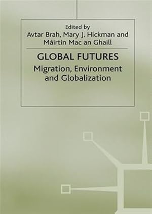 Imagen del vendedor de Global Futures : Migration, Environment and Globalization a la venta por GreatBookPrices