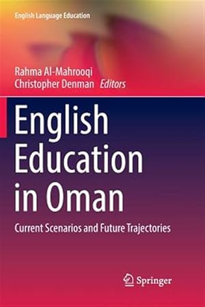 Bild des Verk�ufers f�r English Education in Oman : Current Scenarios and Future Trajectories zum Verkauf von GreatBookPrices