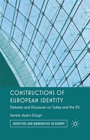 Immagine del venditore per Constructions of European Identity : Debates and Discourses on Turkey and the Eu venduto da GreatBookPrices