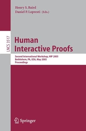 Seller image for Human Interactive Proofs : Second International Workshop, HIP 2005, Bethlehem, PA, USA, May 19-20, 2005, Proceedings for sale by GreatBookPrices