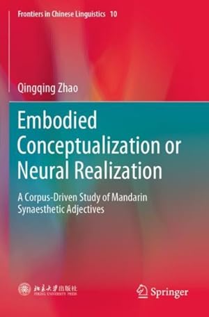 Immagine del venditore per Embodied Conceptualization or Neural Realization : A Corpus-driven Study of Mandarin Synaesthetic Adjectives venduto da GreatBookPrices