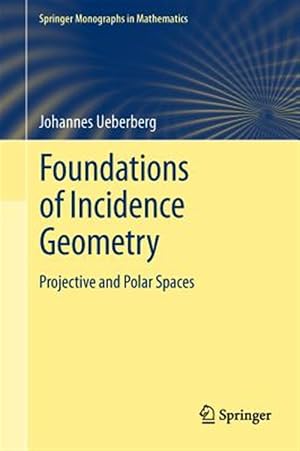 Imagen del vendedor de Foundations of Incidence Geometry : Projective and Polar Spaces a la venta por GreatBookPrices