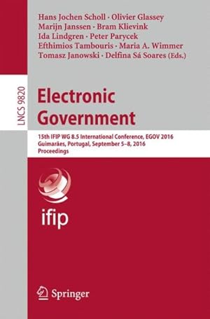 Immagine del venditore per Electronic Government : 15th Ifip Wg 8.5 International Conference, Egov 2016, Guimar�es, Portugal, September 5-8, 2016, Proceedings venduto da GreatBookPrices
