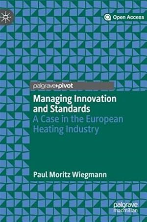 Bild des Verk�ufers f�r Managing Innovation and Standards : A Case in the European Heating Industry zum Verkauf von GreatBookPrices