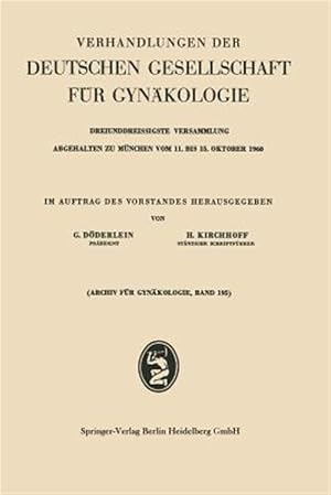 Immagine del venditore per Verhandlungen Der Deutschen Gesellschaft F�r Gyn�kologie : Dreiunddreissigste Versammlung Abgehalten Zu M�nchen Vom 11. Bis 15. Oktober 1960 -Language: german venduto da GreatBookPrices